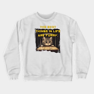 The best things in life are furry. Crewneck Sweatshirt